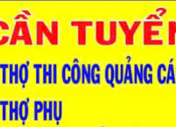 Cần Tuyển thợ quảng cáo và thợ phụ làm tại Hóc Môn