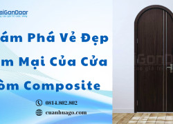 Khám Phá Vẻ Đẹp Mềm Mại Của Cửa Vòm Composite