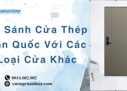 So Sánh Cửa Thép Hàn Quốc Với Các Loại Cửa Khác