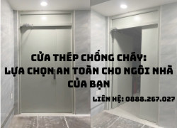 Cửa Thép Chống Cháy: Lựa Chọn An Toàn Cho Ngôi Nhà Của Bạn