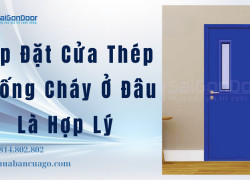 Lắp Đặt Cửa Thép Chống Cháy Ở Đâu Là Hợp Lý
