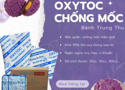 Oxytoc-Chống mốc bánh trung thu hiệu quả, VSATTP