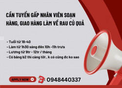 Cần tuyển gấp nhân viên soạn hàng, giao hàng làm về rau củ quả
