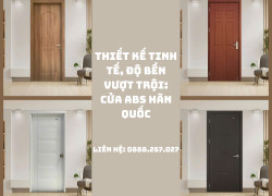 Thiết Kế Tinh Tế, Độ Bền Vượt Trội: Cửa Abs Hàn Quốc