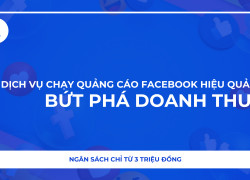Dịch vụ chạy quảng cáo Facebook có chiến lược – Bán hàng bài bản từ A-Z
