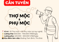 21/07/25 TUYỂN THỢ MỘC & PHỤ MỘC (ĐI LÀM NGAY)