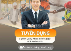 Tuyển 15 Quản lý dự án hệ thống điều hoà thông gió làm tại Hà Nội