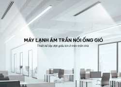Dịch vụ thi công lắp đặt Điều hòa giấu trần nối ống gió trọn gói cho biệt thự và chung cư