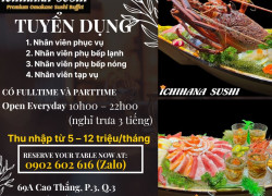 NHÀ HÀNG ICHIHANA SUSHI TUYỂN DỤNG VỪA HỌC VỪA LÀM PHỤC VỤ, BẾP NÓNG, LẠNH VÀ TẠP VỤ