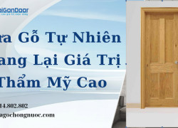 Cửa Gỗ Tự Nhiên Mang Lại Giá Trị Thẩm Mỹ Cao