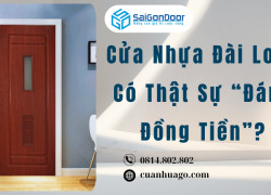 Cửa Nhựa Đài Loan Có Thật Sự “Đáng Đồng Tiền”?