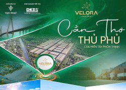 VELORA VẠN PHÁT – DỰ ÁN HIẾM HOI ĐƯỢC PHÂN LÔ BÁN NỀN TẠI  ĐÔNG CẦN THƠ
