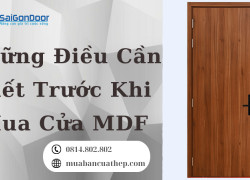 Những Điều Cần Biết Trước Khi Mua Cửa MDF