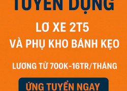 Tuyển 30 LDPT Lơ xe giao hàng và phụ kho xếp bánh kẹo bao ăn ở