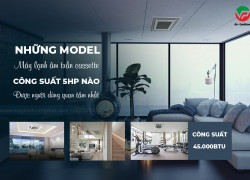 Tổng hợp danh sách các sản phẩm Điều hòa âm trần 5 ngựa bán chạy hiện nay