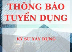 TUYỂN DỤNG KỸ SƯ XÂY DỰNG