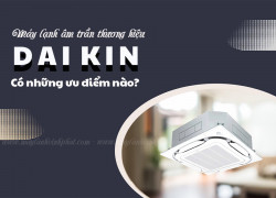 Tìm hiểu về Điều hòa âm trần DAIKIN Inverter 5HP thích hợp cho tiệm salon, thẩm mỹ