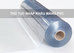 Thủ Tục Nhập Khẩu Màng Pvc