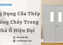 Ứng Dụng Cửa Thép Chống Cháy Trong Nhà Ở Hiện Đại