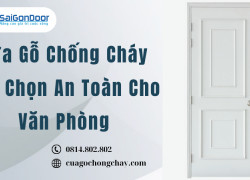 Cửa Gỗ Chống Cháy Lựa Chọn An Toàn Cho Văn Phòng