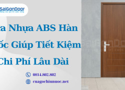 Cửa Nhựa ABS Hàn Quốc Giúp Tiết Kiệm Chi Phí Lâu Dài