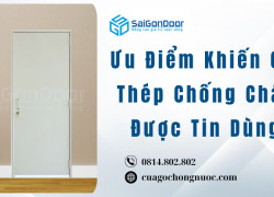 Ưu Điểm Khiến Cửa Thép Chống Cháy Được Tin Dùng