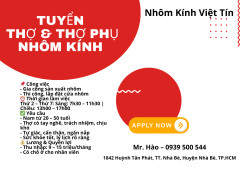 NHÔM KÍNH VIỆT TÍN TUYỂN THỢ & THỢ PHỤ NHÔM KÍNH