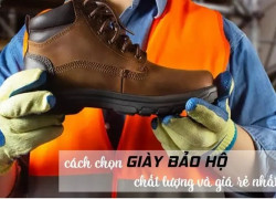 Cách chọn giày bảo hộ lao động phù hợp môi trường
