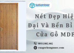 Nét Đẹp Hiện Đại Và Bền Bỉ Từ Cửa Gỗ MDF