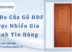 Lý Do Cửa Gỗ HDF Được Nhiều Gia Đình Tin Dùng