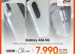 Galaxy A56 phân phúc tầm trung đáng trai nghiệm nhất hiện tại