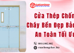 Cửa Thép Chống Cháy Bền Đẹp Bảo Vệ An Toàn Tối Ưu