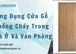 Ứng Dụng Cửa Gỗ Chống Cháy Trong Nhà Ở Và Văn Phòng