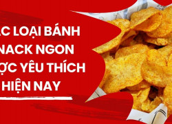 Các loại bánh snack – món ăn vặt giòn ngon cho mọi dịp