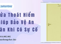 Cửa Thoát Hiểm Giúp Bảo Vệ An Toàn Khi Có Sự Cố