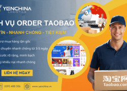 Dịch Vụ Order Hàng Taobao Uy Tín – Nhanh – Giá Rẻ Tại Yến China Logistics