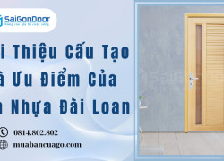 Giới Thiệu Cấu Tạo Và Ưu Điểm Của Cửa Nhựa Đài Loan
