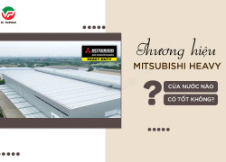 Điều hòa MITSUBISHI HEAVY (Thương hiệu NHẬT BẢN – SX THÁI LAN) có tốt không?