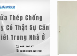 Cửa Thép Chống Cháy Có Thật Sự Cần Thiết Trong Nhà Ở