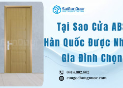Tại Sao Cửa ABS Hàn Quốc Được Nhiều Gia Đình Chọn