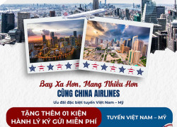Ưu đãi hành lý miễn phí tuyến Việt Nam – Mỹ cùng China Airlines