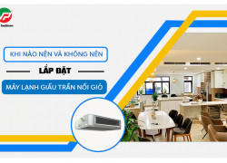 Tư vấn Máy lạnh giấu trần 1 Pha/3Pha, Inverter/Non-Inverter, khi nào nên/không nên lắp