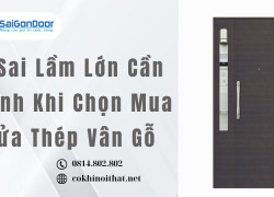 5 Sai Lầm Lớn Cần Tránh Khi Chọn Mua Cửa Thép Vân Gỗ
