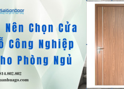 Có Nên Chọn Cửa Gỗ Công Nghiệp Cho Phòng Ngủ