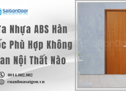 Cửa Nhựa ABS Hàn Quốc Phù Hợp Không Gian Nội Thất Nào