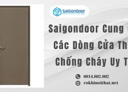 Saigondoor Cung Cấp Các Dòng Cửa Thép Chống Cháy Uy Tín