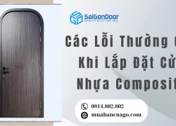 Các Lỗi Thường Gặp Khi Lắp Đặt Cửa Nhựa Composite