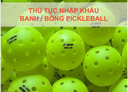 Thủ Tục Nhập Khẩu Bóng Pickleball