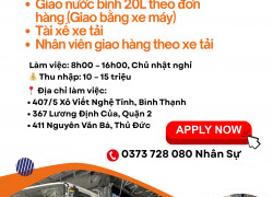 TUYỂN TÀI XẾ VÀ BỐC XẾP GIAO NƯỚC – LÀM VIỆC TẠI BÌNH THẠNH / QUẬN 2 / THỦ ĐỨC