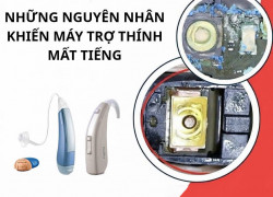 Máy trợ thính bị mất tiếng? Hãy kiểm tra những nguyên nhân này